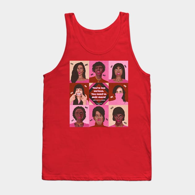 You're too serious. You need to smile more. Tank Top by ColorsOfHoney